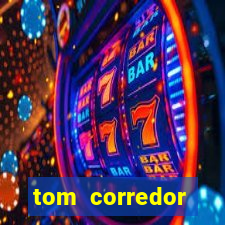 tom corredor dinheiro infinito